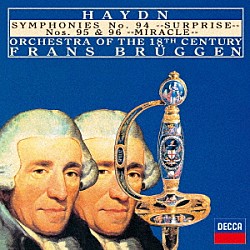 フランス・ブリュッヘン １８世紀オーケストラ「ハイドン：交響曲第９４番≪驚愕≫　第９５番・第９６番≪奇蹟≫」