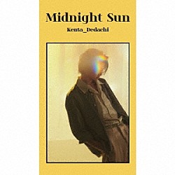 Ｋｅｎｔａ　Ｄｅｄａｃｈｉ「Ｍｉｄｎｉｇｈｔ　Ｓｕｎ」