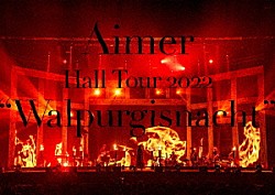 Ａｉｍｅｒ「Ａｉｍｅｒ　Ｈａｌｌ　Ｔｏｕｒ　２０２２　“Ｗａｌｐｕｒｇｉｓｎａｃｈｔ”　Ｌｉｖｅ　ａｔ　ＴＯＫＹＯ　ＧＡＲＤＥＮ　ＴＨＥＡＴＥＲ」