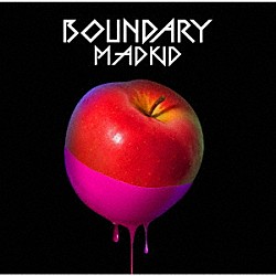 ＭＡＤＫＩＤ「ＢＯＵＮＤＡＲＹ」