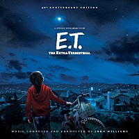 ＪＯＨＮ　ＷＩＬＬＩＡＭＳ「 オリジナル・サウンドトラック　Ｅ．Ｔ．（４０周年記念盤）」