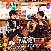 ＴＲＤ「 Ｃｏｚｙ　Ｃｒａｚｙ　ＰＡＲＴＹ！」