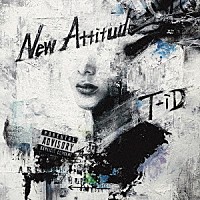 Ｔ－ｉＤ「 Ｎｅｗ　Ａｔｔｉｔｕｄｅ」