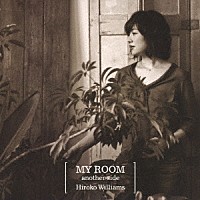 Ｈｉｒｏｋｏ　Ｗｉｌｌｉａｍｓ「 ＭＹ　ＲＯＯＭ　ａｎｏｔｈｅｒ　ｓｉｄｅ」