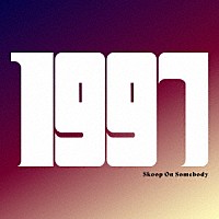 Ｓｋｏｏｐ　Ｏｎ　Ｓｏｍｅｂｏｄｙ「 １９９７」