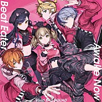 Ｖｉｖｉｄ　ＢＡＤ　ＳＱＵＡＤ「 Ｂｅａｔ　Ｅａｔｅｒ／Ａｗａｋｅ　Ｎｏｗ」