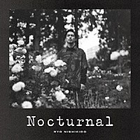 錦戸亮「 Ｎｏｃｔｕｒｎａｌ」