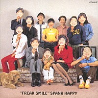 ＳＰＡＮＫ　ＨＡＰＰＹ「 ＦＲＥＡＫ　ＳＭＩＬＥ」