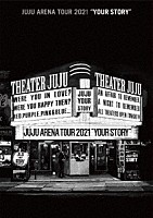 ＪＵＪＵ「 ＪＵＪＵ　ＡＲＥＮＡ　ＴＯＵＲ　２０２１「ＹＯＵＲ　ＳＴＯＲＹ」」