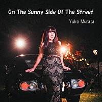 Ｙｕｋｏ　Ｍｕｒａｔａ「 Ｏｎ　Ｔｈｅ　Ｓｕｎｎｙ　Ｓｉｄｅ　Ｏｆ　Ｔｈｅ　Ｓｔｒｅｅｔ」