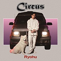 Ｒｙｏｈｕ「 Ｃｉｒｃｕｓ」