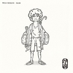 ＷＩＬＤ　ＣＨＩＬＬＵＮ「浮浪」