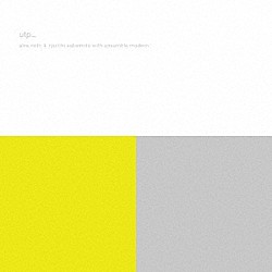 ａｌｖａ　ｎｏｔｏ　＋　ｒｙｕｉｃｈｉ　ｓａｋａｍｏｔｏ　ｗｉｔｈ　ｅｎｓｅｍｂｌｅ　ｍｏｄｅｒｎ「ｕｔｐ＿　（ｒｅＭＡＳＴＥＲ）」