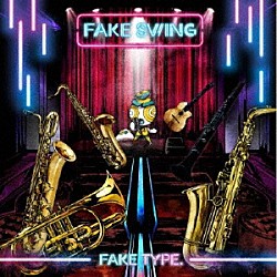 ＦＡＫＥ　ＴＹＰＥ．「ＦＡＫＥ　ＳＷＩＮＧ」