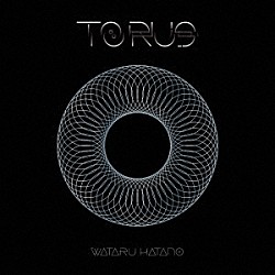 羽多野渉「ＴＯＲＵＳ」