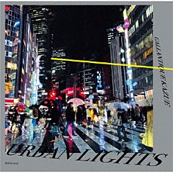 ギャランティーク和恵「ＵＲＢＡＮ　ＬＩＧＨＴＳ」