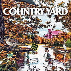 ＣＯＵＮＴＲＹ　ＹＡＲＤ「Ａｎｙｗｈｅｒｅ，Ｅｖｅｒｙｗｈｅｒｅ」