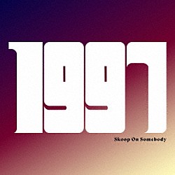 Ｓｋｏｏｐ　Ｏｎ　Ｓｏｍｅｂｏｄｙ「１９９７」