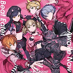 Ｖｉｖｉｄ　ＢＡＤ　ＳＱＵＡＤ「Ｂｅａｔ　Ｅａｔｅｒ／Ａｗａｋｅ　Ｎｏｗ」