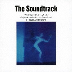 大村雅朗 Ｋｏｊｉ　Ｋｉｋｋａｗａ「Ｔｈｅ　Ｓｏｕｎｄｔｒａｃｋ　“ＹＯＵ　ＧＯＴＴＡ　ＣＨＡＮＣＥ”　Ｏｒｉｇｉｎａｌ　Ｍｏｔｉｏｎ　Ｐｉｃｔｕｒｅ　Ｓｏｕｎｄｔｒａｃｋ　ｂｙ　ＭＡＳＡＡＫＩ　ＯＨＭＵＲＡ」