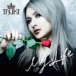 ＩＢＵＫＩ「Ｍｙ　Ｌｉｆｅ」