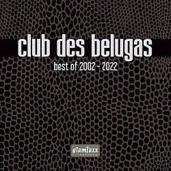 ｃｌｕｂ　ｄｅｓ　ｂｅｌｕｇａｓ「ｃｌｕｂ　ｄｅｓ　ｂｅｌｕｇａｓ　ｂｅｓｔ　ｏｆ　２００２－２０２２」