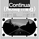 Ｎｏｓａｊ　Ｔｈｉｎｇ「Ｃｏｎｔｉｎｕａ」