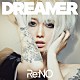 Ｒｅ：ＮＯ「Ｄｒｅａｍｅｒ」