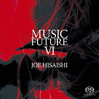 久石譲「 久石譲　ｐｒｅｓｅｎｔｓ　ＭＵＳＩＣ　ＦＵＴＵＲＥ　Ⅵ」