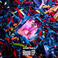 ＳＯＭＥＴＩＭＥ’Ｓ「 Ｈｏｐｅ　ＥＰ」