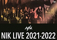 ＮＩＫ「 ＮＩＫ　ＬＩＶＥ　２０２１－２０２２」