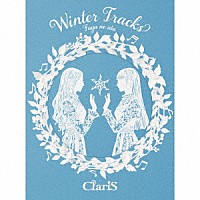 ＣｌａｒｉＳ「 Ｗｉｎｔｅｒ　Ｔｒａｃｋｓ　－冬のうた－」