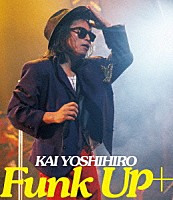 甲斐よしひろ「 Ｆｕｎｋ　Ｕｐ＋」