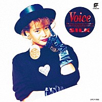 ＳＩＬＫ「 Ｖｏｉｃｅ」