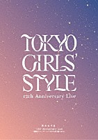 東京女子流「 東京女子流　１２ｔｈ　Ａｎｎｉｖｅｒｓａｒｙ　Ｌｉｖｅ　＊物語の１ページ＊　～いつまでも光を放つから～」