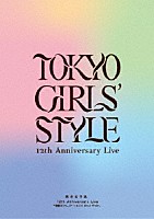 東京女子流「 東京女子流　１２ｔｈ　Ａｎｎｉｖｅｒｓａｒｙ　Ｌｉｖｅ　＊物語の１ページ＊　～キミと　きっと　ずっと～」