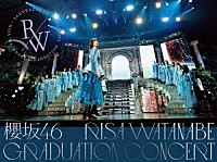 櫻坂４６「 櫻坂４６　ＲＩＳＡ　ＷＡＴＡＮＡＢＥ　ＧＲＡＤＵＡＴＩＯＮ　ＣＯＮＣＥＲＴ」