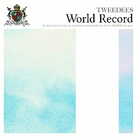 ＴＷＥＥＤＥＥＳ「 Ｗｏｒｌｄ　Ｒｅｃｏｒｄ」