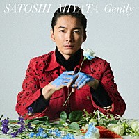 ＳＡＴＯＳＨＩ　ＭＩＹＡＴＡ「 Ｇｅｎｔｌｙ」