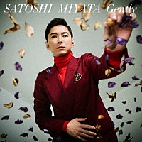 ＳＡＴＯＳＨＩ　ＭＩＹＡＴＡ「 Ｇｅｎｔｌｙ」