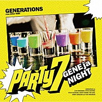 ＧＥＮＥＲＡＴＩＯＮＳ　ｆｒｏｍ　ＥＸＩＬＥ　ＴＲＩＢＥ「 ＰＡＲＴＹ７　～ＧＥＮＥｊａＮＩＧＨＴ～」