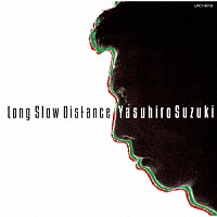 鈴木康博「 Ｌｏｎｇ　Ｓｌｏｗ　Ｄｉｓｔａｎｃｅ」