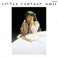 尾崎亜美「 ＬＩＴＴＬＥ　ＦＡＮＴＡＳＹ」