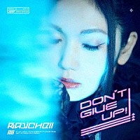 Ｒａｙｃｈｅｌｌ「 ＤＯＮ’Ｔ　ＧＩＶＥ　ＵＰ！」