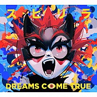 ＤＲＥＡＭＳ　ＣＯＭＥ　ＴＲＵＥ「 スピリラ」