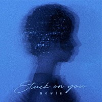 Ｎｏｗｌｕ「 Ｓｔｕｃｋ　ｏｎ　ｙｏｕ」