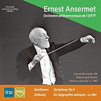 Ｅｒｎｅｓｔ　Ａｎｓｅｒｍｅｔ「 ベートーヴェン：交響曲第４番、ドビュッシー：６つの古代のエピグラフ＆「海」」