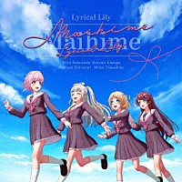 Ｌｙｒｉｃａｌ　Ｌｉｌｙ「 Ｍａｉｈｉｍｅ」