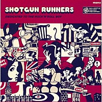 ＳＨＯＴＧＵＮ　ＲＵＮＮＥＲＳ「 ＤＥＤＩＣＡＴＥＤ　ＴＯ　ＴＨＥ　ＲＯＣＫ‘Ｎ’ＲＯＬＬ　ＢＯＹ」