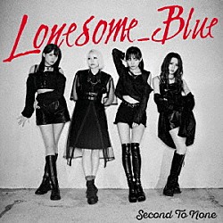 Ｌｏｎｅｓｏｍｅ＿Ｂｌｕｅ「Ｓｅｃｏｎｄ　Ｔｏ　Ｎｏｎｅ」